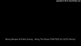 Benny Benassi & Public Enemy - Bring The Noise (TWISTERZ & I.GOT.U Remix)