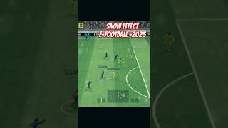 Snow effect👀efootball 2025 gameplay #efootball #efootball2025