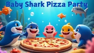 Baby Shark  Pizza Party Doo Doo Song : Nursery Rhymes & Kids Fun Songs!