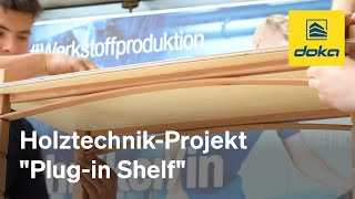 Holztechnik-Projekt "Plug-in Shelf" - Gemeinsam von der Idee zur Eigenkreation