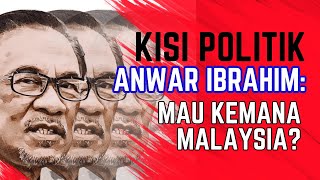 Kisi Politik Anwar Ibrahim: Mau Bawa Malaysia Kemana?