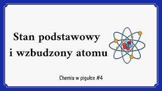 Stan podstawowy i wzbudzony atomu - Chemia w pigułce #4