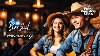 Barstool memories | Pure Country Vibes | Country songs of all time