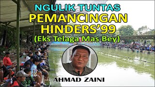 Ngobrolin Geliat Hinders'99, Siap Sambut Pemancing, 54 Lapak 2 Joran by Ahmad Zaini