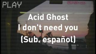 Acid Ghost - I don't need you (sub español)