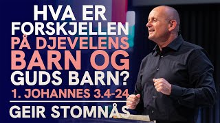 Hva er forskjellen på djevelens barn og Guds barn? | 1. Joh. 3:4-24 | Geir Stomnås