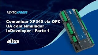 Nexto Xpress #47   Comunicar XP340 via OPC UA com simulador IxDeveloper  - PARTE 1