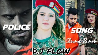 Police Song (slowed reverb) : Dj Flow & Afsana Khan