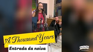 ENTRADA DA NOIVA | A Thousand Years | por @BandaDoReMi