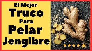 Como Pelar Jengibre : Truco Fácil Y Rápido