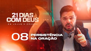 21 dias com Deus -  Persistência na Oração  // Dia 08/21 //  Pr Jalles Caetano