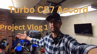 Turbo CB7 Accord: Project VLOG 1