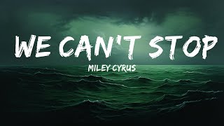 Miley Cyrus - We Can't Stop (Lyrics)  | 25 Min