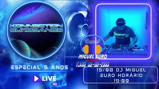 KONNECTION EURODANCE  - APRESENTOU DJ MIGUEL EURO (LIVE ESPECIAL 5 ANOS) - 15/08/2024