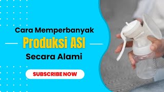 12 Cara Memperbanyak Produksi ASI Secara Alami