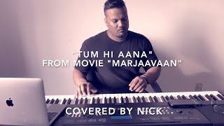 Tum Hi Aana | MARJAAVAAN | COVER BY Bruce Nicholson