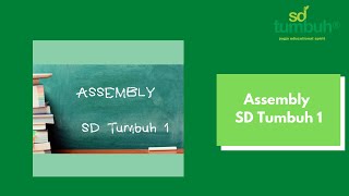 Assembly SD Tumbuh 1_28 Mei 2021