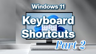 Windows 11 Keyboard Shortcuts Pt.2