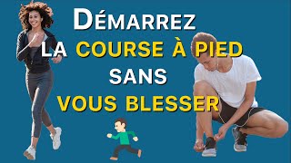 Comment DEBUTER la COURSE A PIED sans vous BLESSER ?