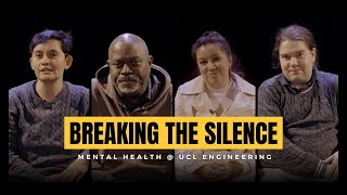 Breaking the Silence - Mental Health @ UCL Engineering