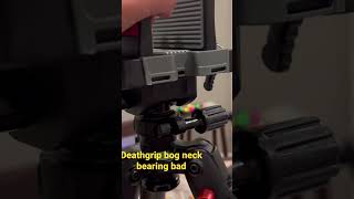 Bog death grip tripod bad bearing