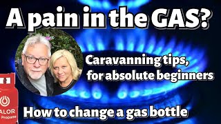 How to change a gas bottle - Caravanning top tips for absolute beginners