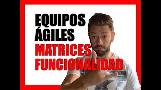 Equipos Ágiles: Matrices de Multifuncionalidad