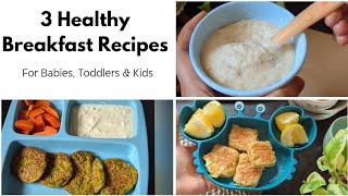 3 Quick & Healthy Breakfast Ideas for Babies, Toddlers, & Kids | Easy Morning Meals