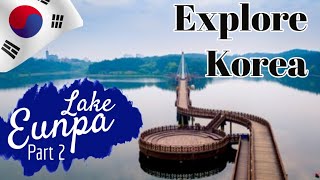 Tour Eunpa Lake Gunsan Korea | Part 2/3