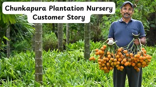 Chunkapura Nursery Customer Story | Happy Customer | Arecanut