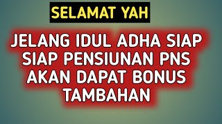 JELANG IDUL ADHA SIAP SIAP PENSIUNAN PNS AKAN DAPAT BONUS TAMBAHAN