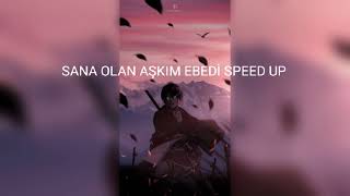 Sana Olan Aşkım Ebedi SPEED UP