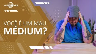 7 PRINCIPAIS MANIAS DE UM MAU MÉDIUM