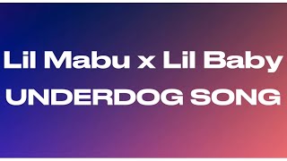 Lil Mabu - UNDERDOG SONG ft. Lil Baby (Lyrics)