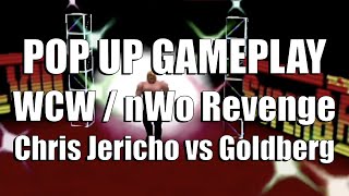 WCW / nWo Revenge - Chris Jericho vs Goldberg - Pop Up Gameplay