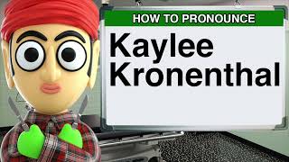 How to Pronounce Kaylee Kronenthal