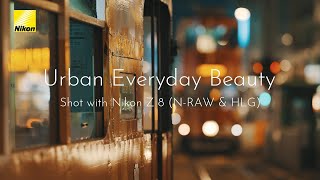 【上田晃司】8K N-RAW&HLG「Urban Every Beauty」Z 8 、Z 135mm f/1.8 S Plena など│ニコンCP+2024オンライン