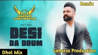 Desi Da Drum Amrit Maan Dj Keetu By Lahoria Production DHOL MIX 🎧