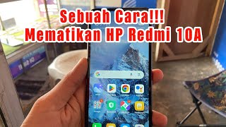 CARA MEMATIKAN HP REDMI 10A DENGAN POWER