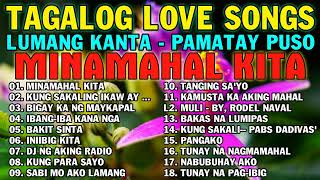 Minamahal Kita - Pamatay Puso 💌 Tagalog Love Songs 2023 💖Pinoy Music Lover 💦💦 OPM Songs