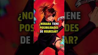 ¿NOBARA podría REGRESAR? #jujutsukaisen #jjk #jjkedit