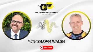 Partnerships for Profit with Shawn Walsh