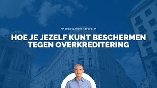 Hoe je jezelf kunt beschermen tegen overkreditering - Financieel Recht Advocaten