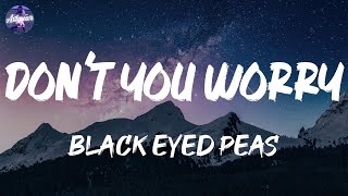 Black Eyed Peas - DON'T YOU WORRY (Lyrics)