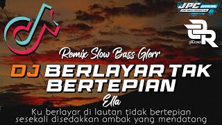 🔊🔊 DJ VIRAL TIK TOK || BERLAYAR TAK BERTEPIAN - ELLA || REMIX SLOW BASS GLERR || DJ CEMPLON REMIX