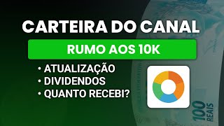 💰CARTEIRA DO CANAL - RUMO AOS 10K - ATUALIZAÇÃO E DIVIDENDOS RECEBIDOS