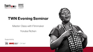 TWN Evening Seminars: Master Class with Filmmaker Yoruba Richen