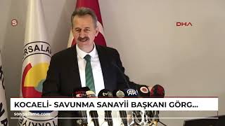 KOCAELİ- Savunma Sanayii Başkanı Görgün: Dünyada her yere ihracat yapabilen sektör halindeyiz