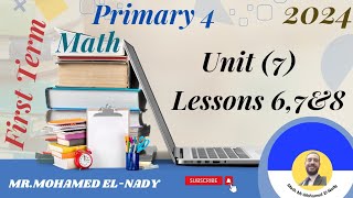 Math primary 4 - Unit 7, Lessons 6,7&8 /(First Term)/2024