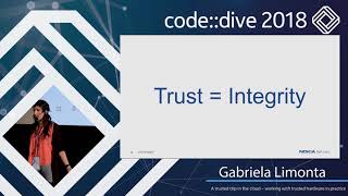 A trusted trip in the cloud – working with trusted hardware (…) - Gabriela Limonta - code::dive 2018